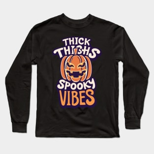 Thick Thighs Spooky Vibes Halloween Funny Long Sleeve T-Shirt